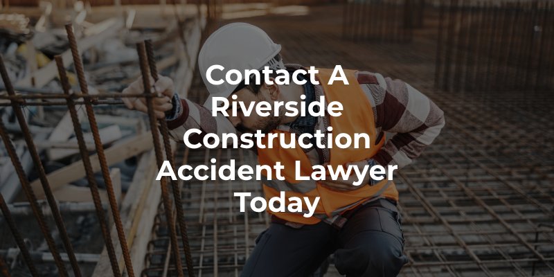 Contact a Riverside Construction Accident Lawyer Today